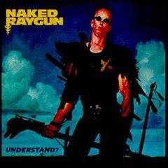 Naked Raygun : Understand?